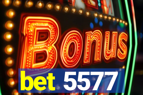 bet 5577